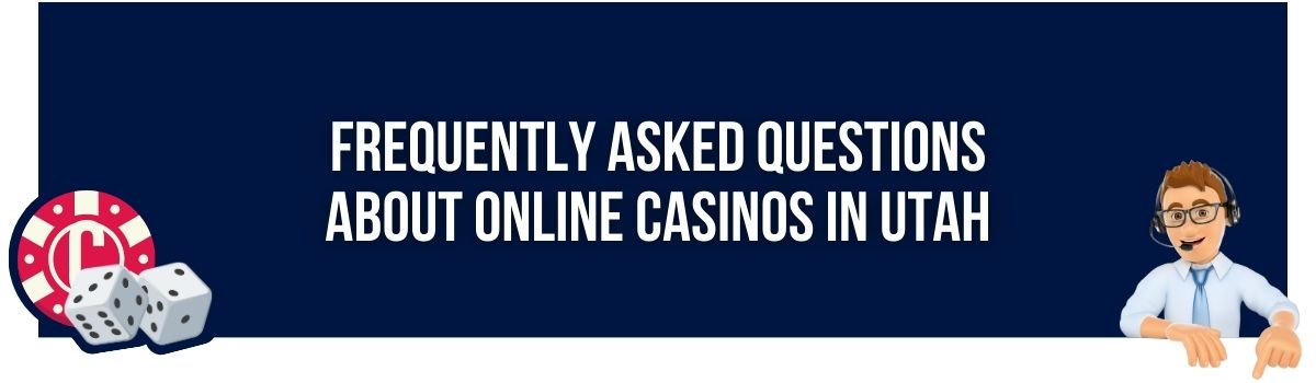 Frequently Asked Questions about Online Casinos in Utah